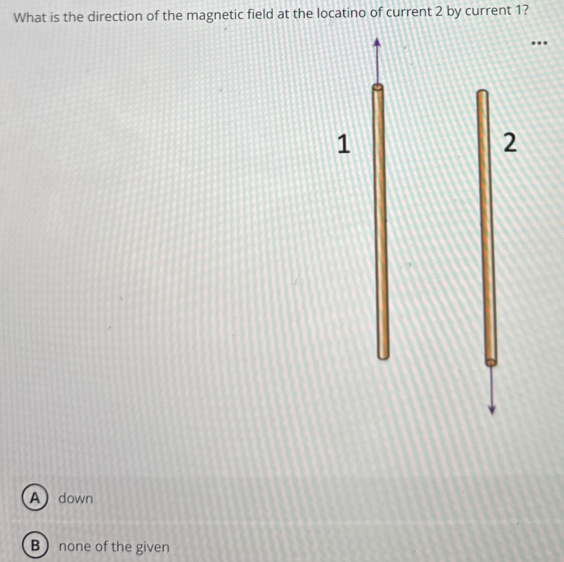 t What is the direction of the magnetic field at