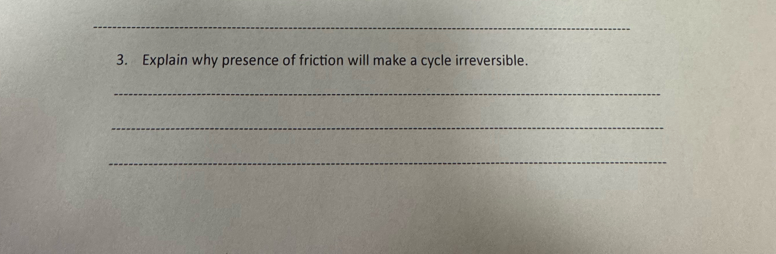 Explain why presence of friction will make a
