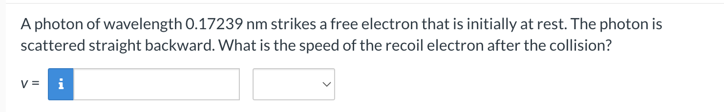 A photon of wavelength 0 . 1 7 2 3 9 nm strikes a