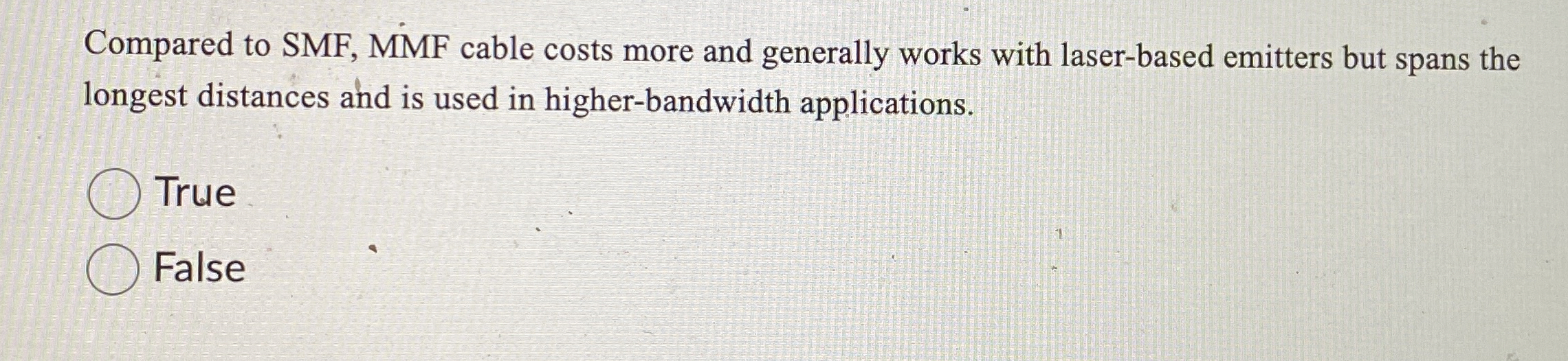 Compared to SMF , MMF cable costs more and