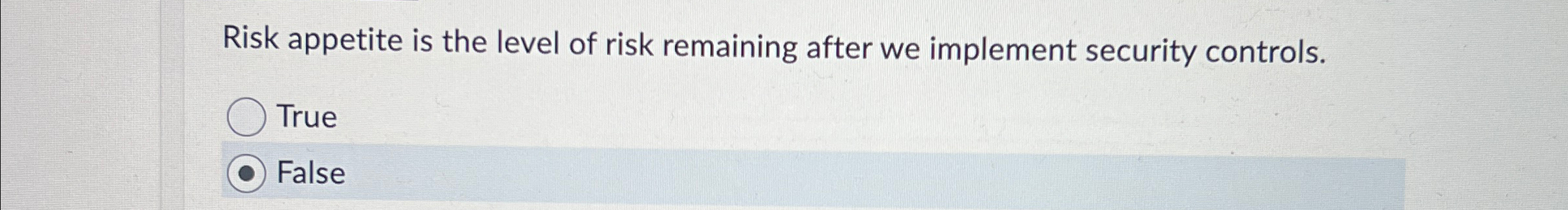 Risk appetite is the level of risk remaining