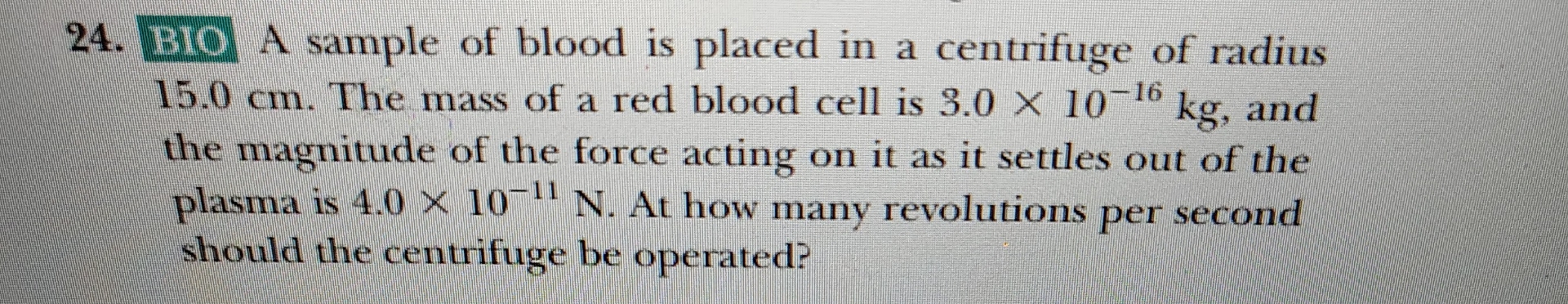 BIO A sample of blood is placed in a centrifuge