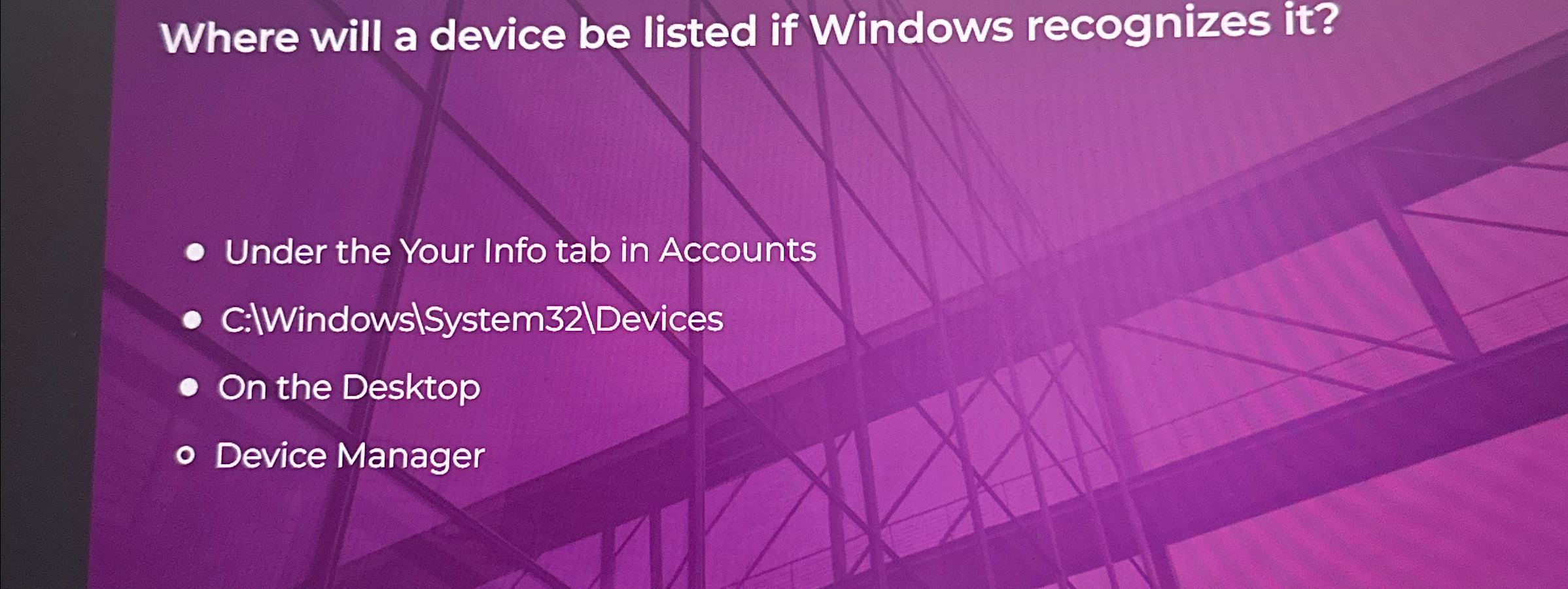 Where will a device be listed if Windows