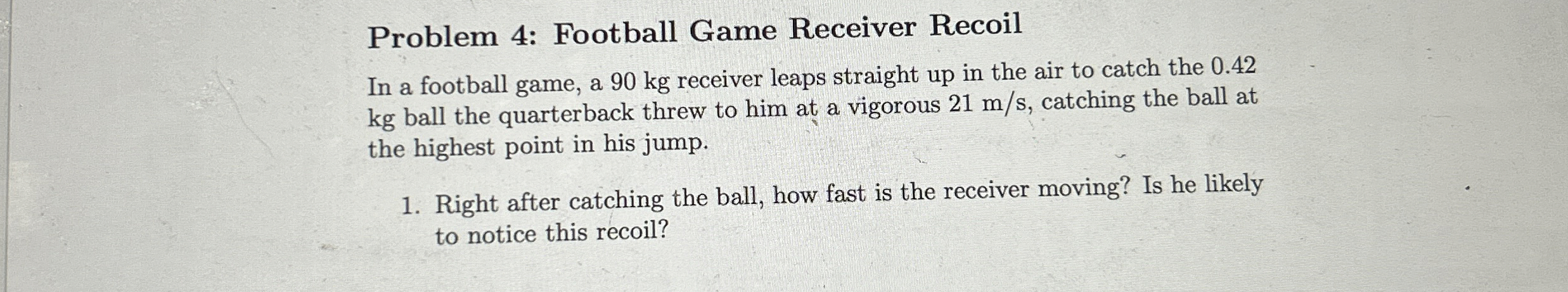 Problem 4 : Football Game Receiver Recoil In a