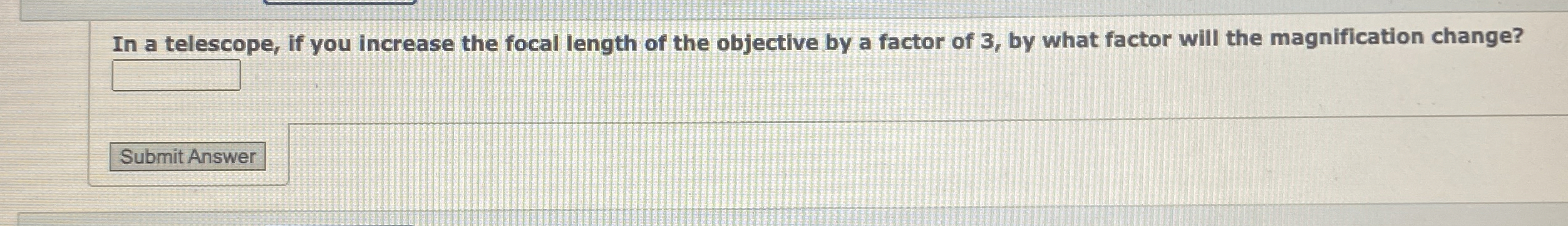 In a telescope, if you increase the focal length
