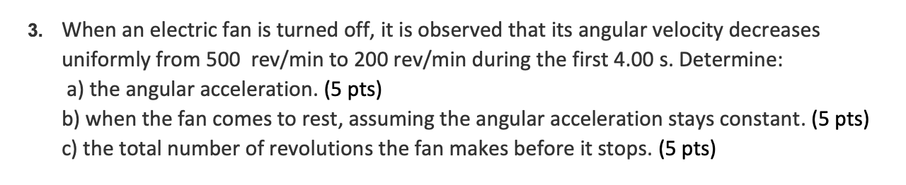 When an electric fan is turned off, it is