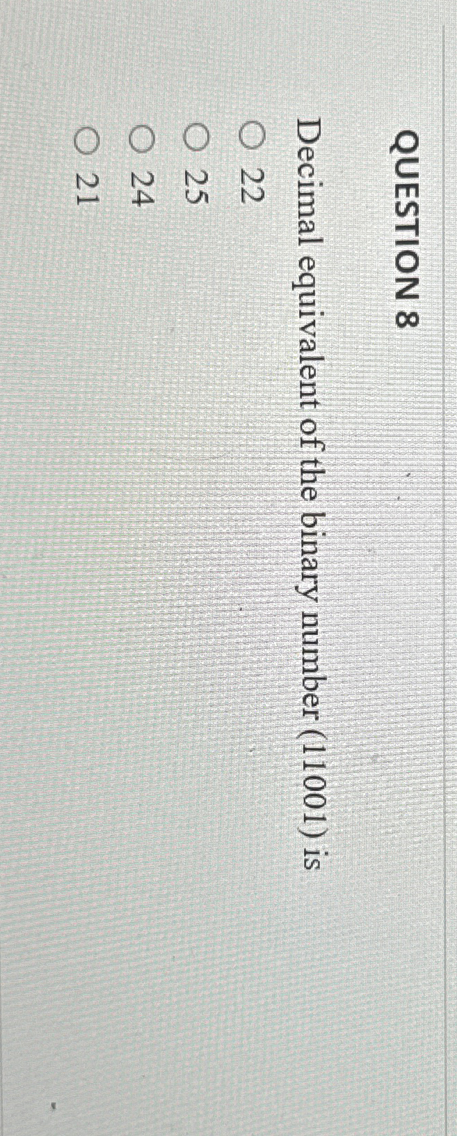 QUESTION 8 Decimal equivalent of the binary