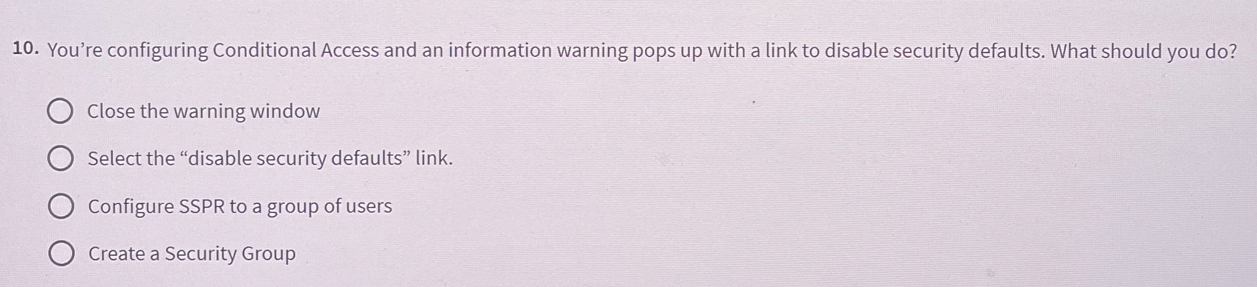 You're configuring Conditional Access and an