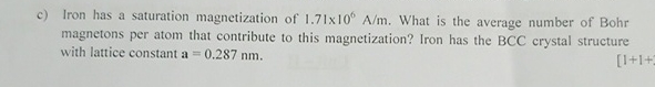 c ) Iron has a saturation magnetization of 1 . 7