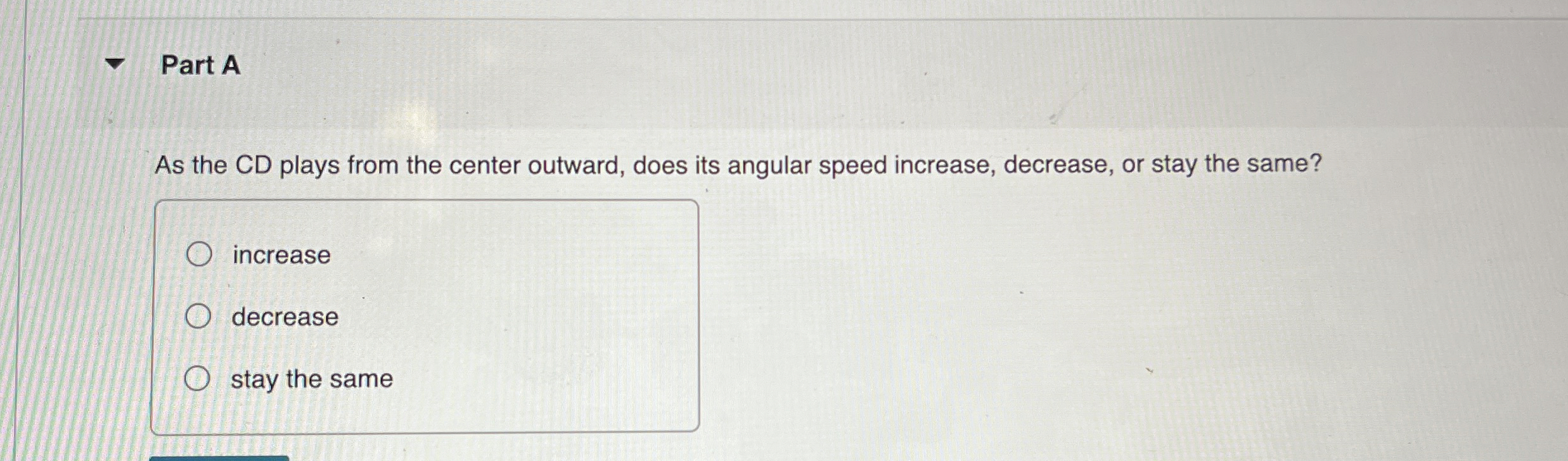 Part A As the CD plays from the center outward,