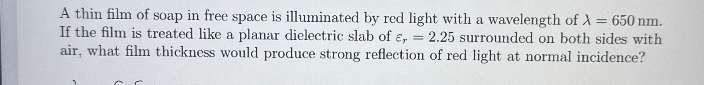 A thin film of soap in free space is illuminated