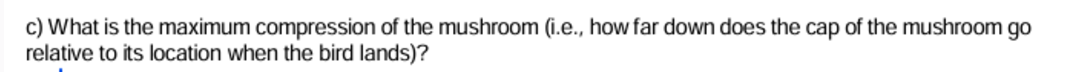 c ) What is the maximum compression of the