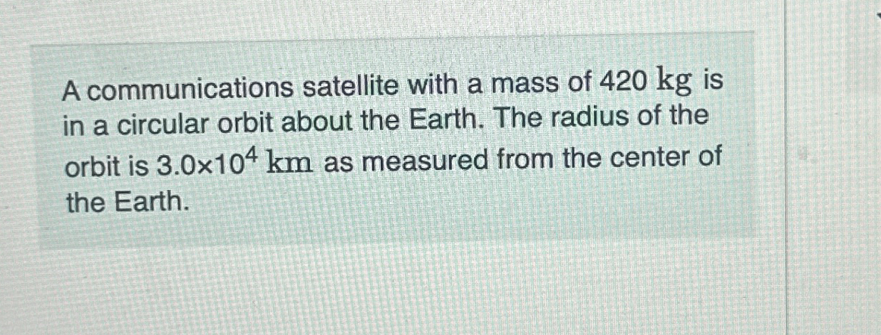 A communications satellite with a mass of 4 2 0