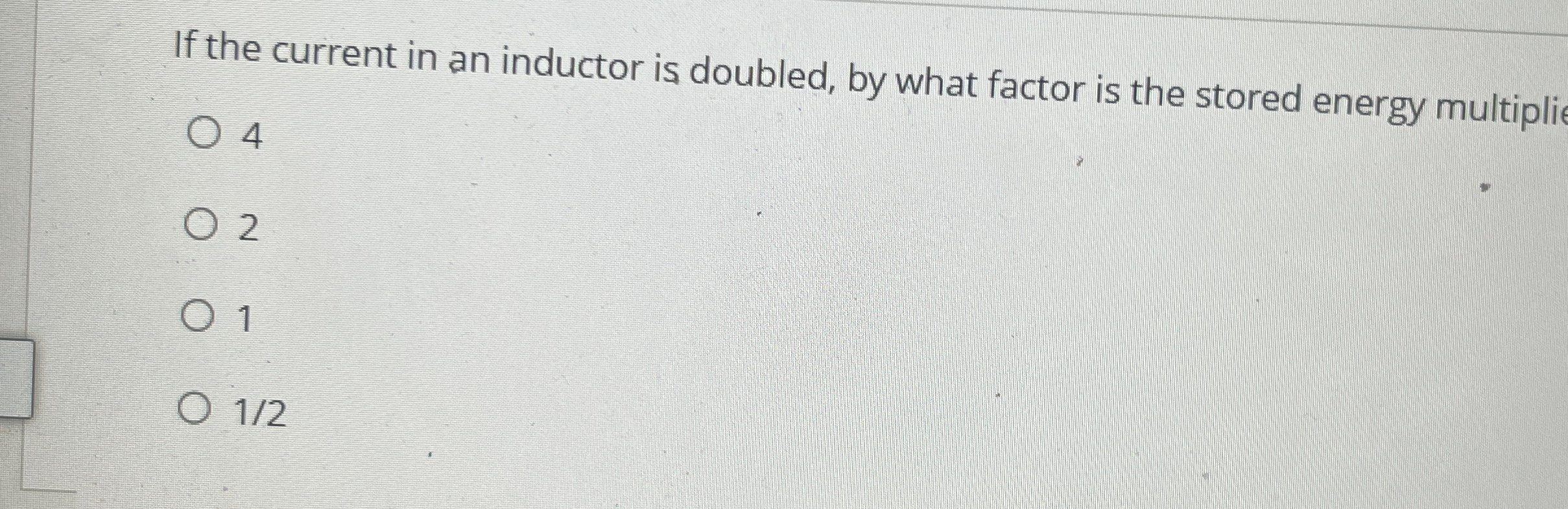 If the current in an inductor is doubled, by what