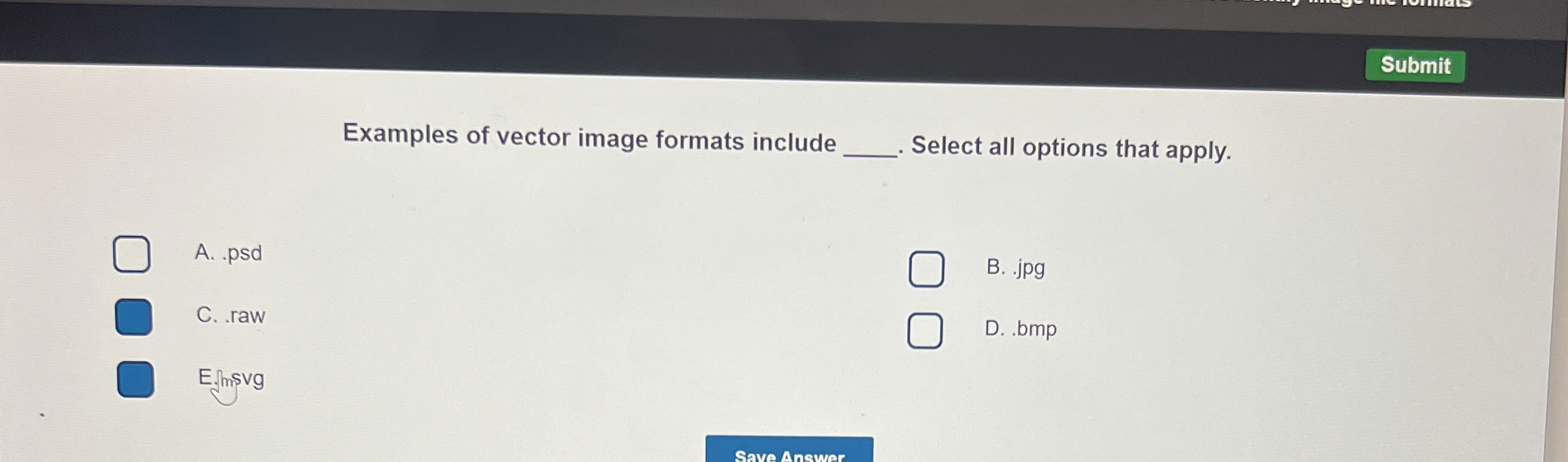  Submit Examples of vector image formats include q, Select all options
