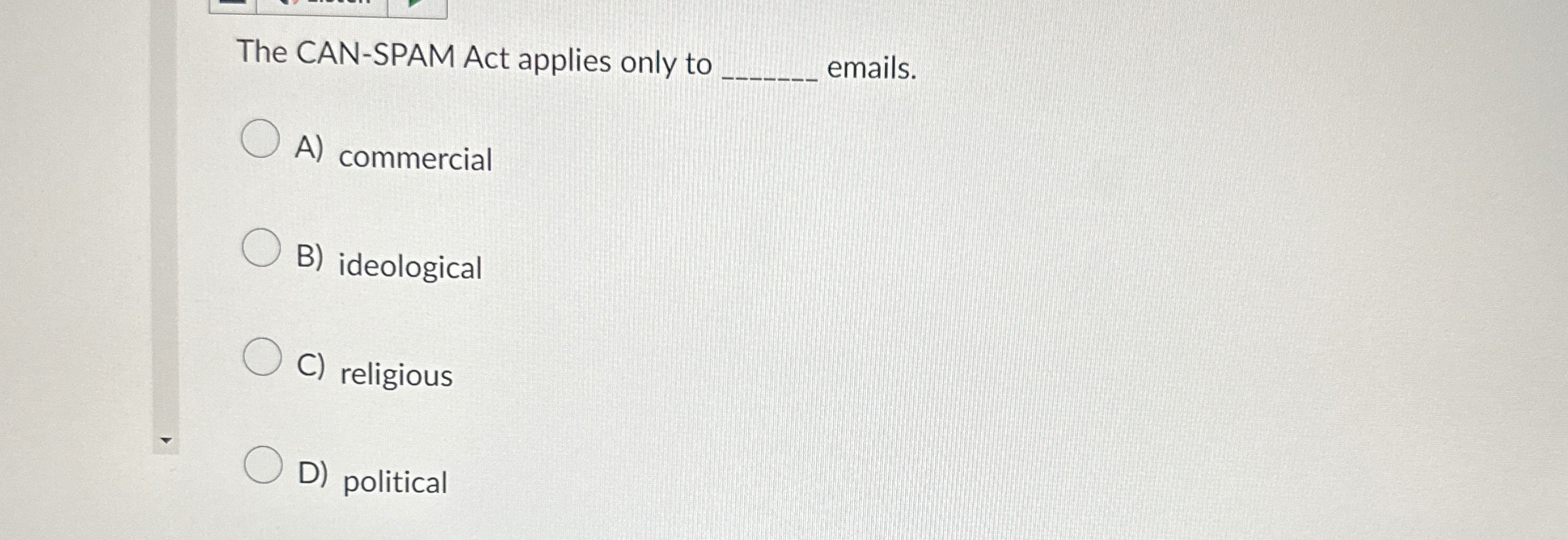 The CAN - SPAM Act applies only to emails. A )