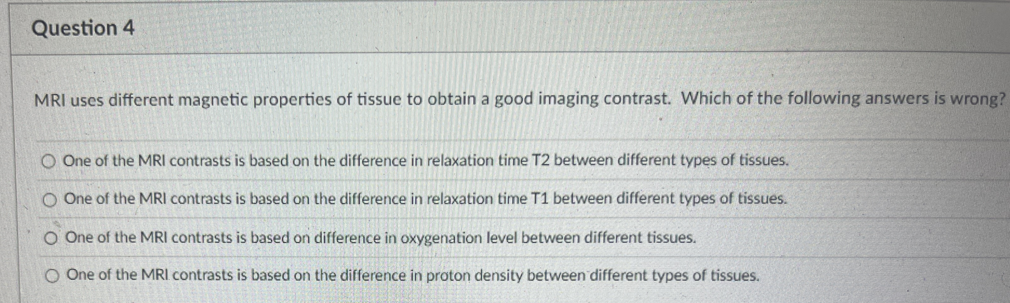 Question 4 MRI uses different magnetic properties