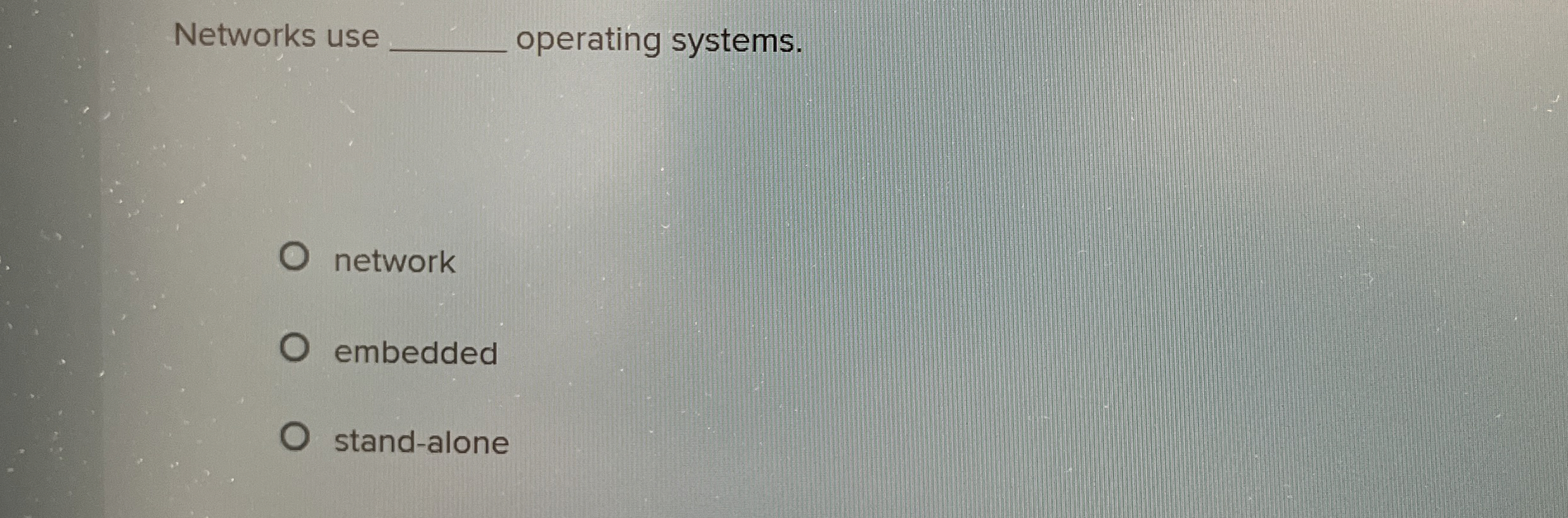 Networks use operating systems. network embedded