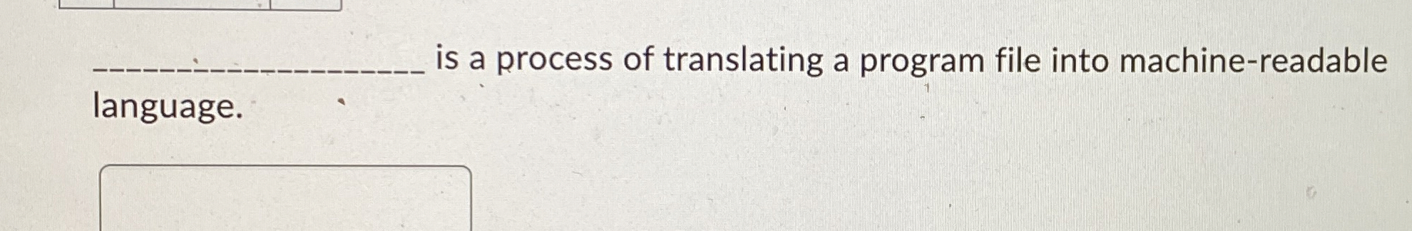 is a process of translating a program file into