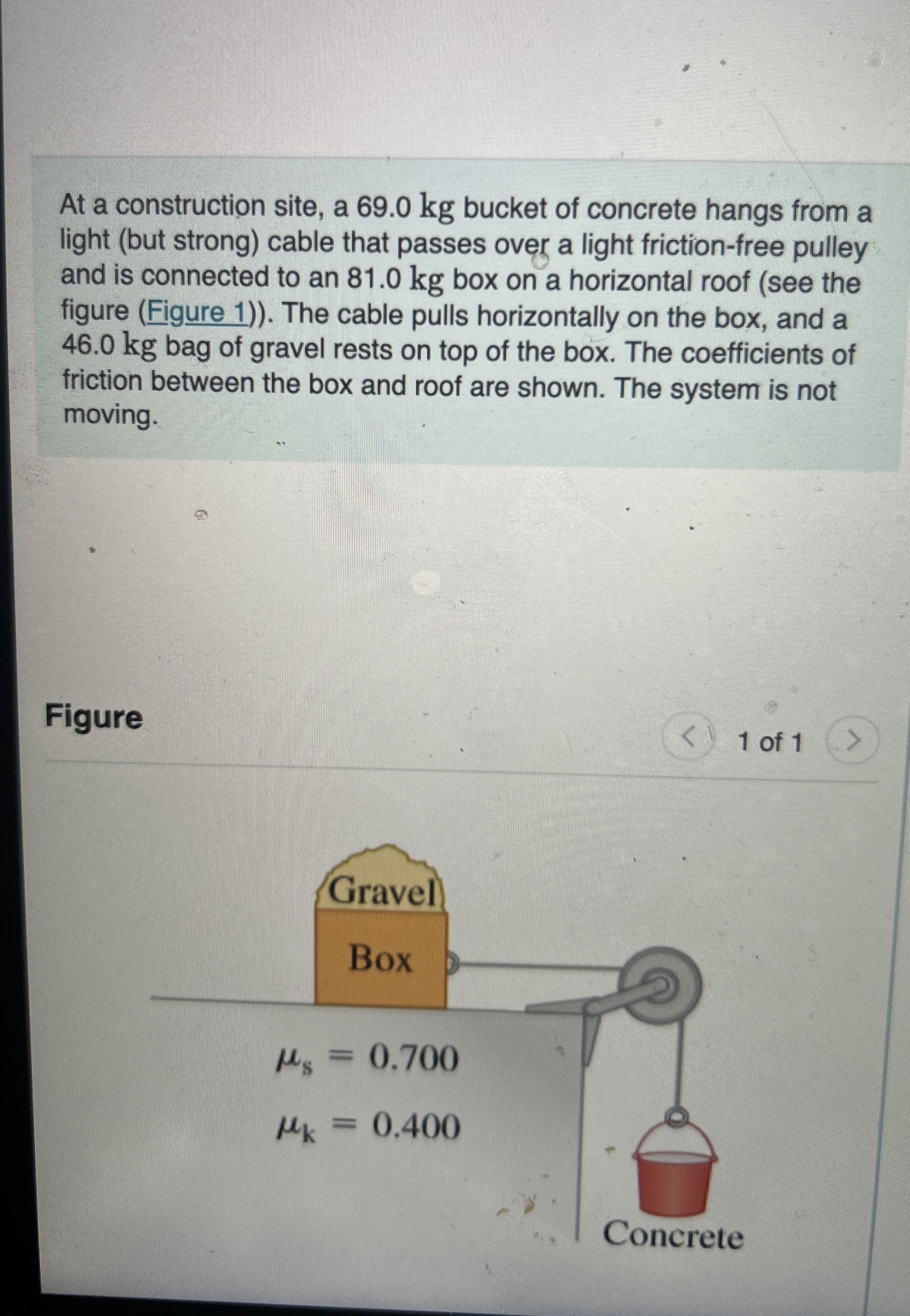 At a construction site, a 6 9 . 0 kg bucket of