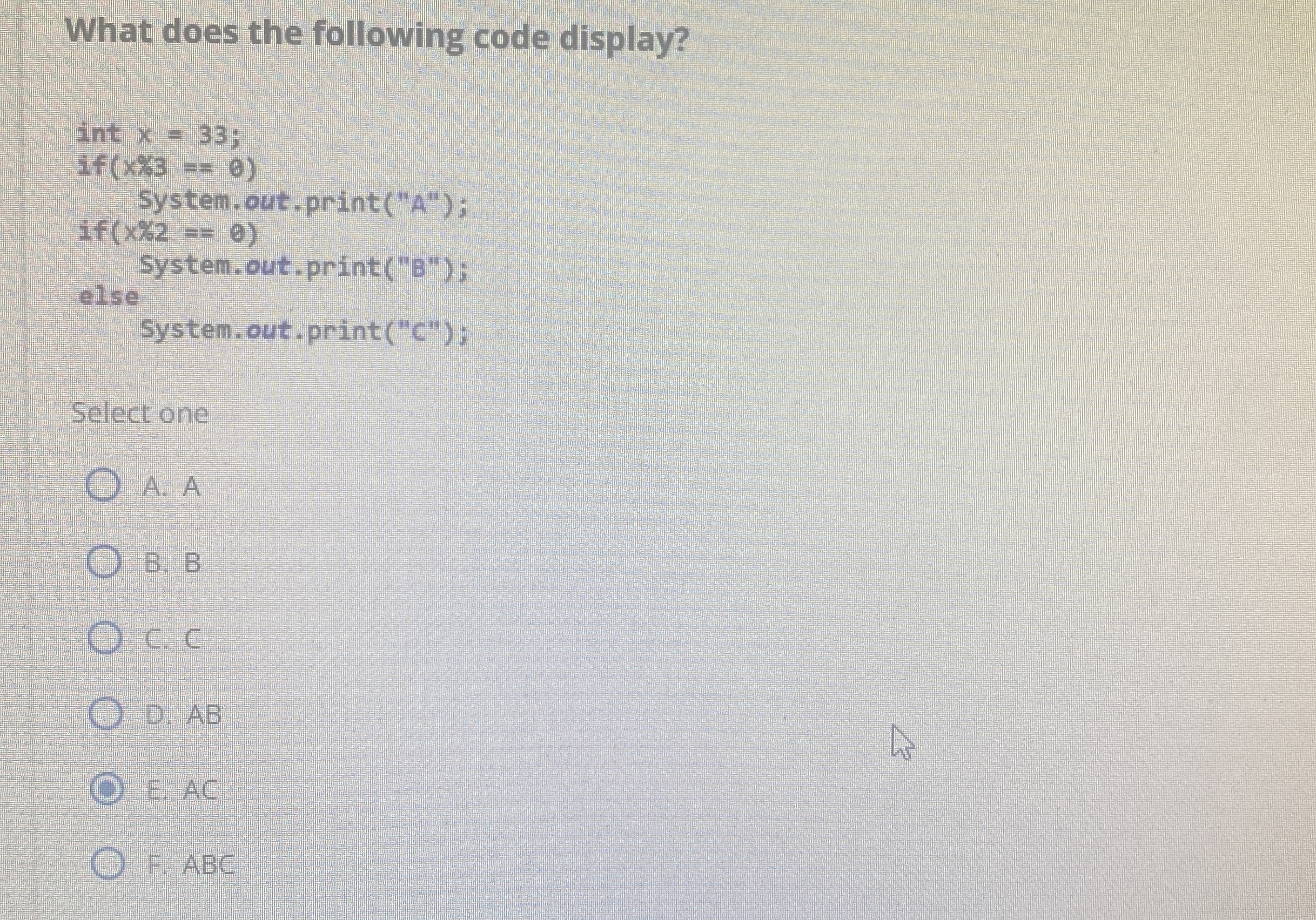 What does the following code display?Select oneA.
