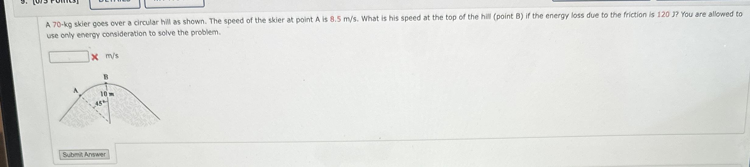 A 7 0 - k g skier goes over a circular hill as
