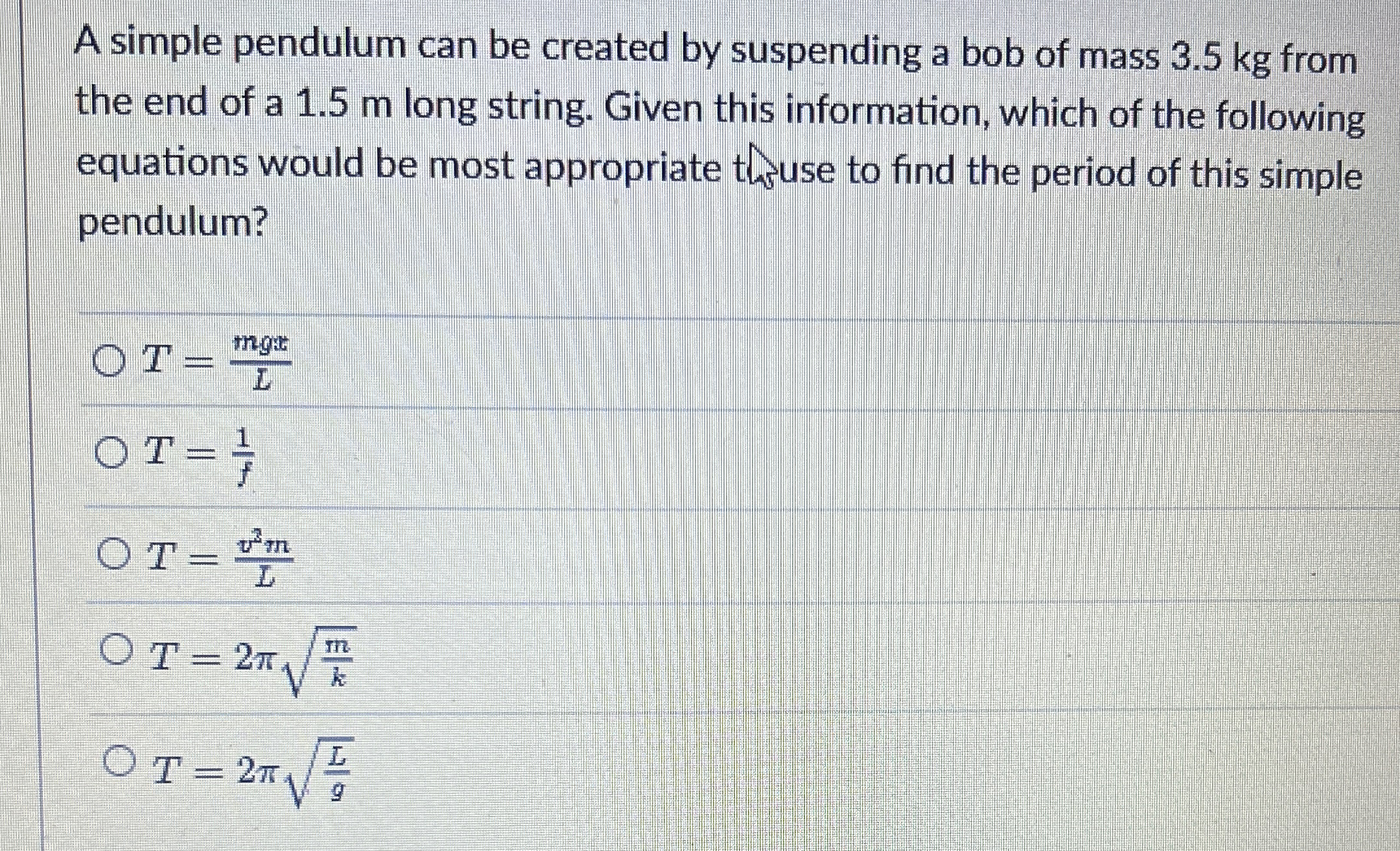 A simple pendulum can be created by suspending a