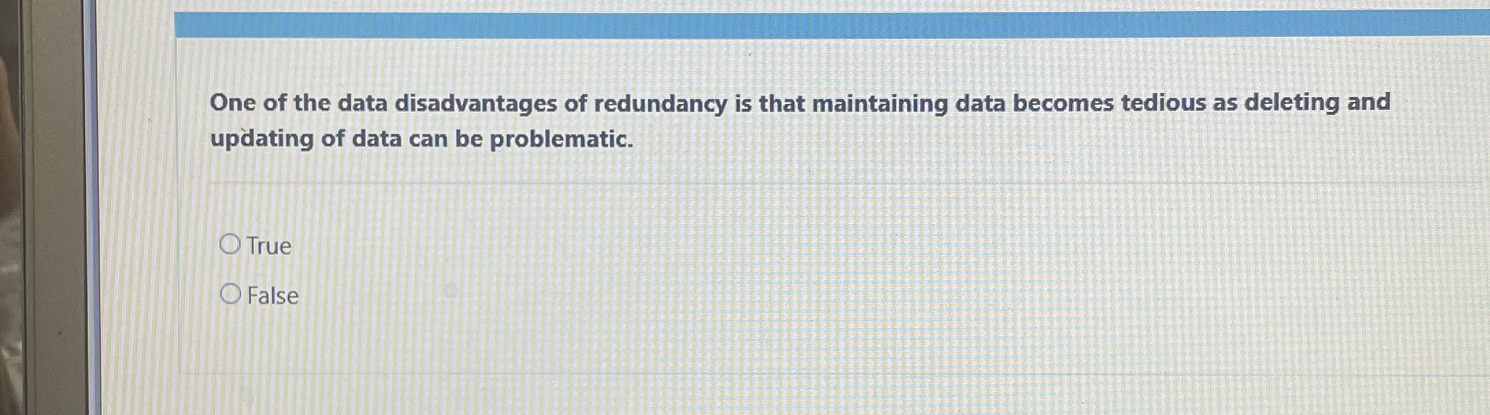 One of the data disadvantages of redundancy is