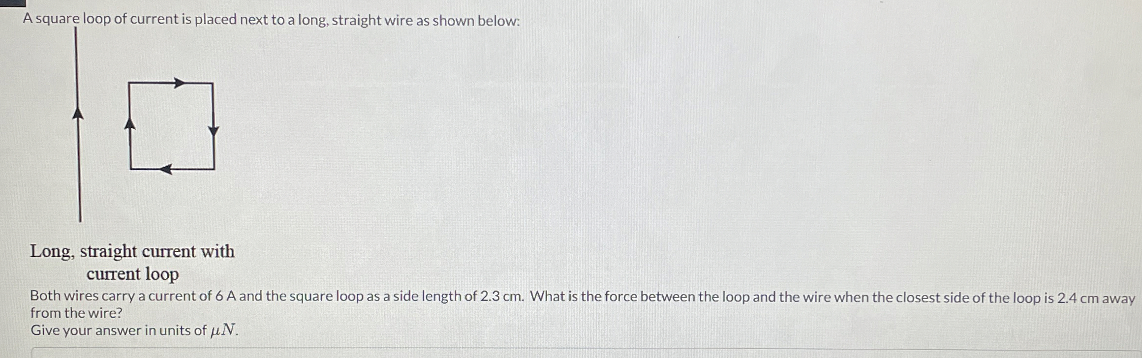 A square loop of current is placed next to a
