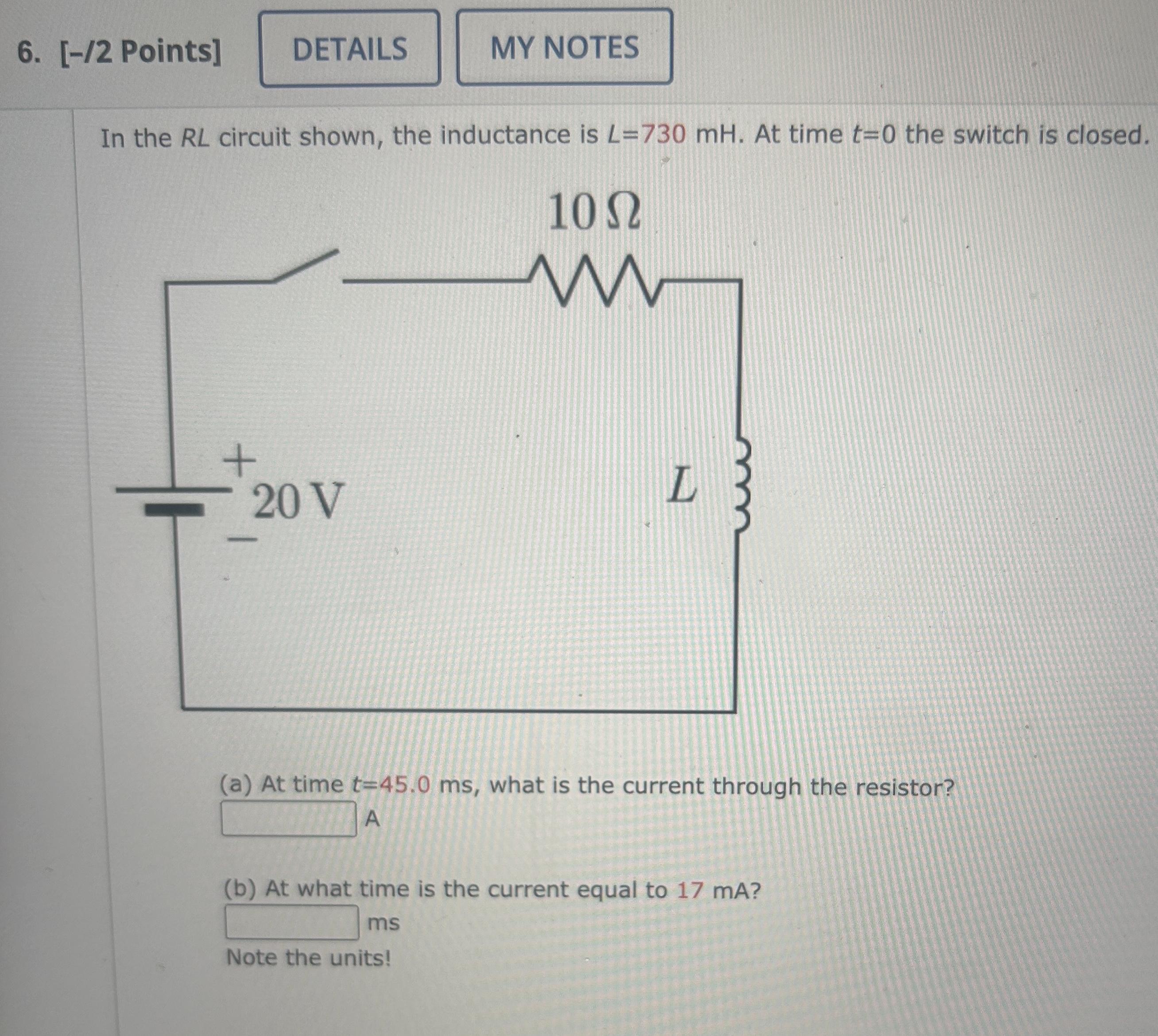 [ - / 2 Points ] In the R L circuit shown, the
