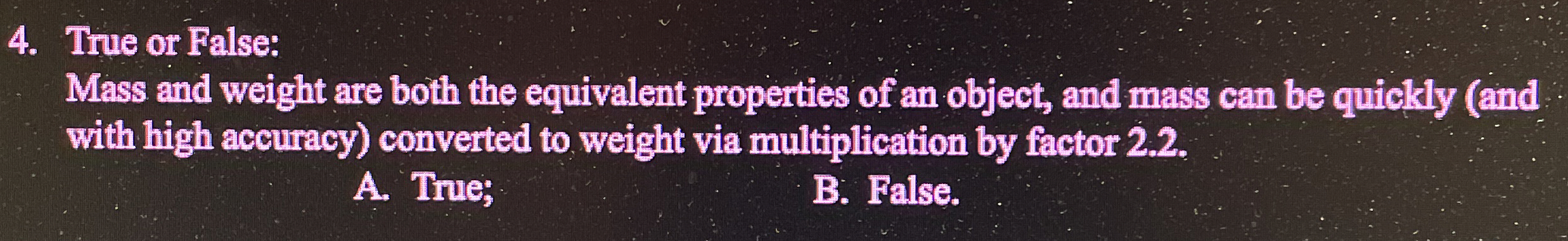True or False: Mass and weight are both the