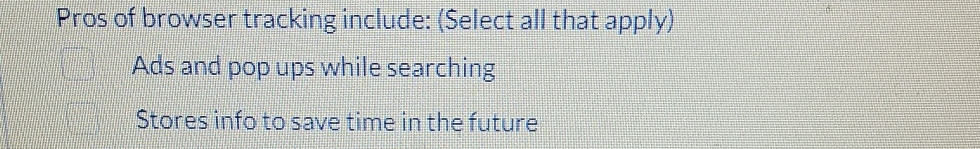 Pros of browser tracking include: ( Select all