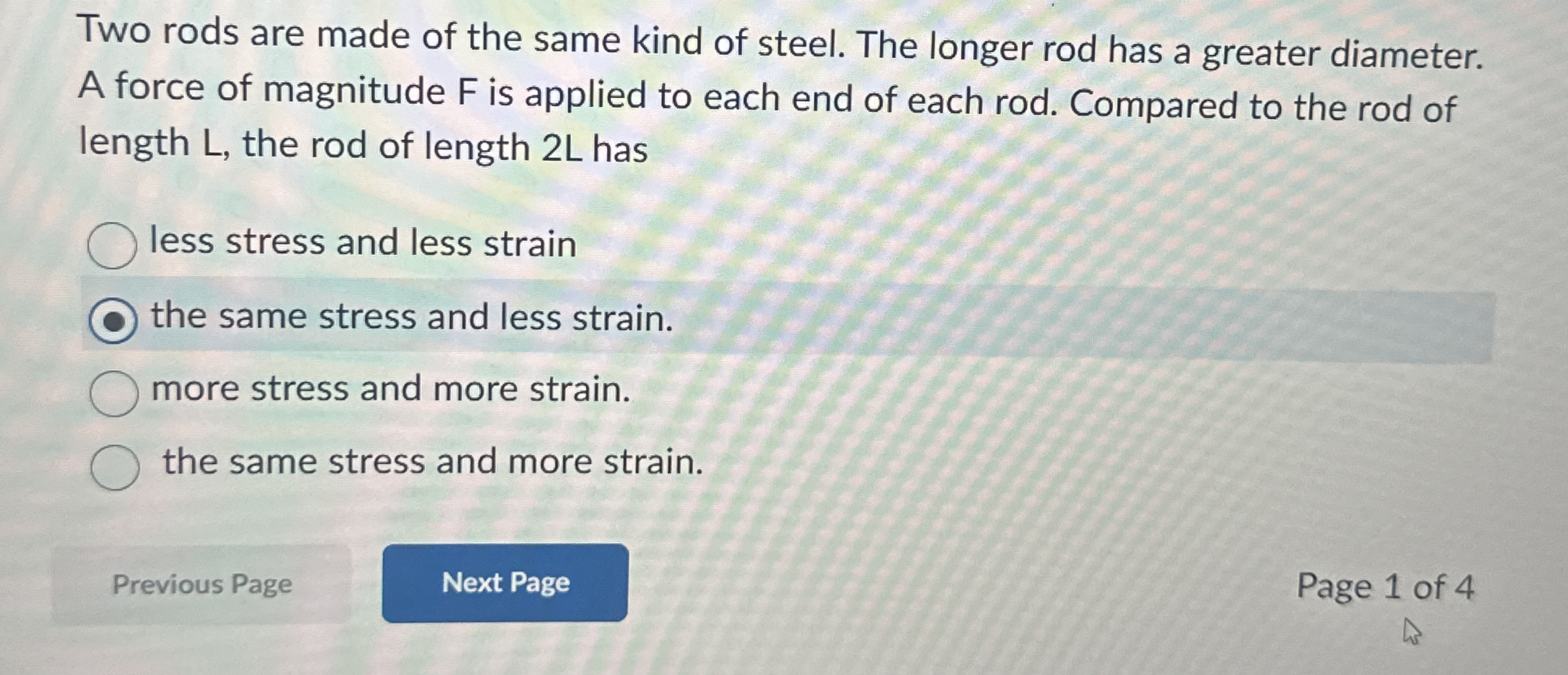 Two rods are made of the same kind of steel. The