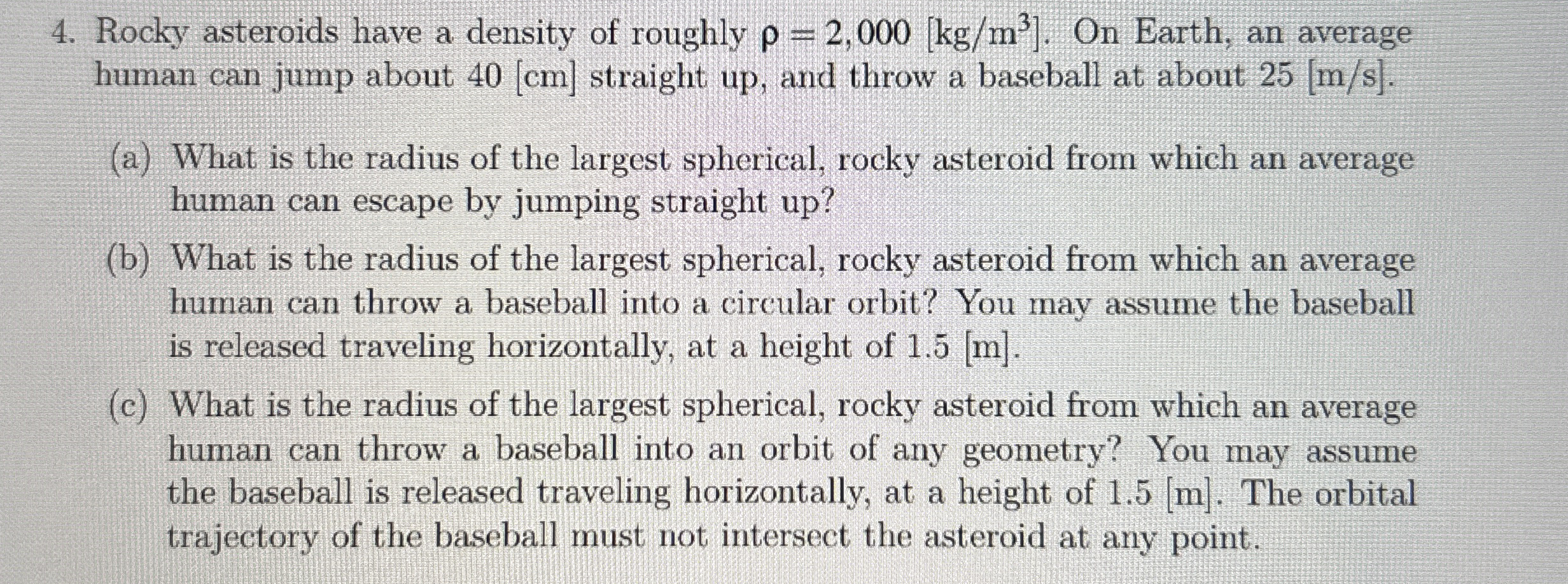 Rocky asteroids have a density of roughly = 2 , 0
