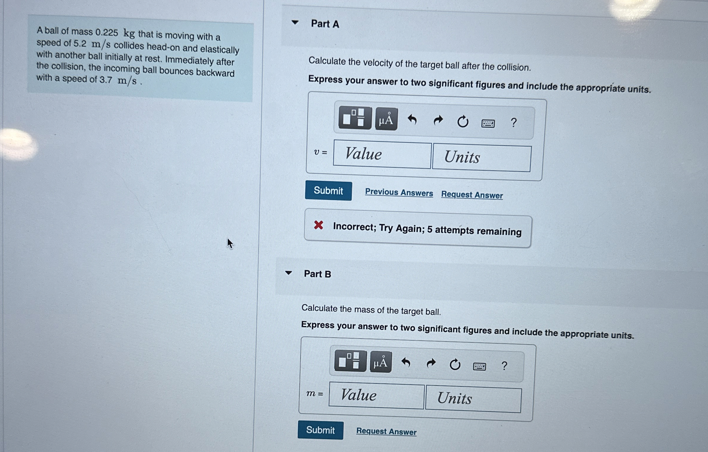 A ball of mass 0 . 2 2 5 kg that is moving with a