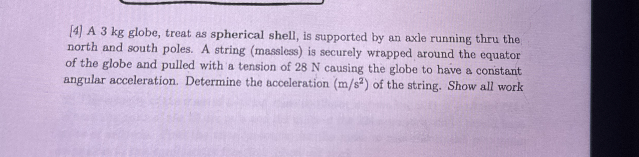 [ 4 ] A 3 kg globe, treat as spherical shell, is