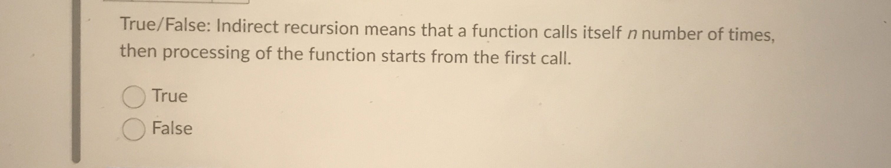 True / False: Indirect recursion means that a
