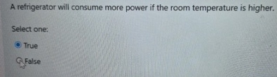 A refrigerator will consume more power if the
