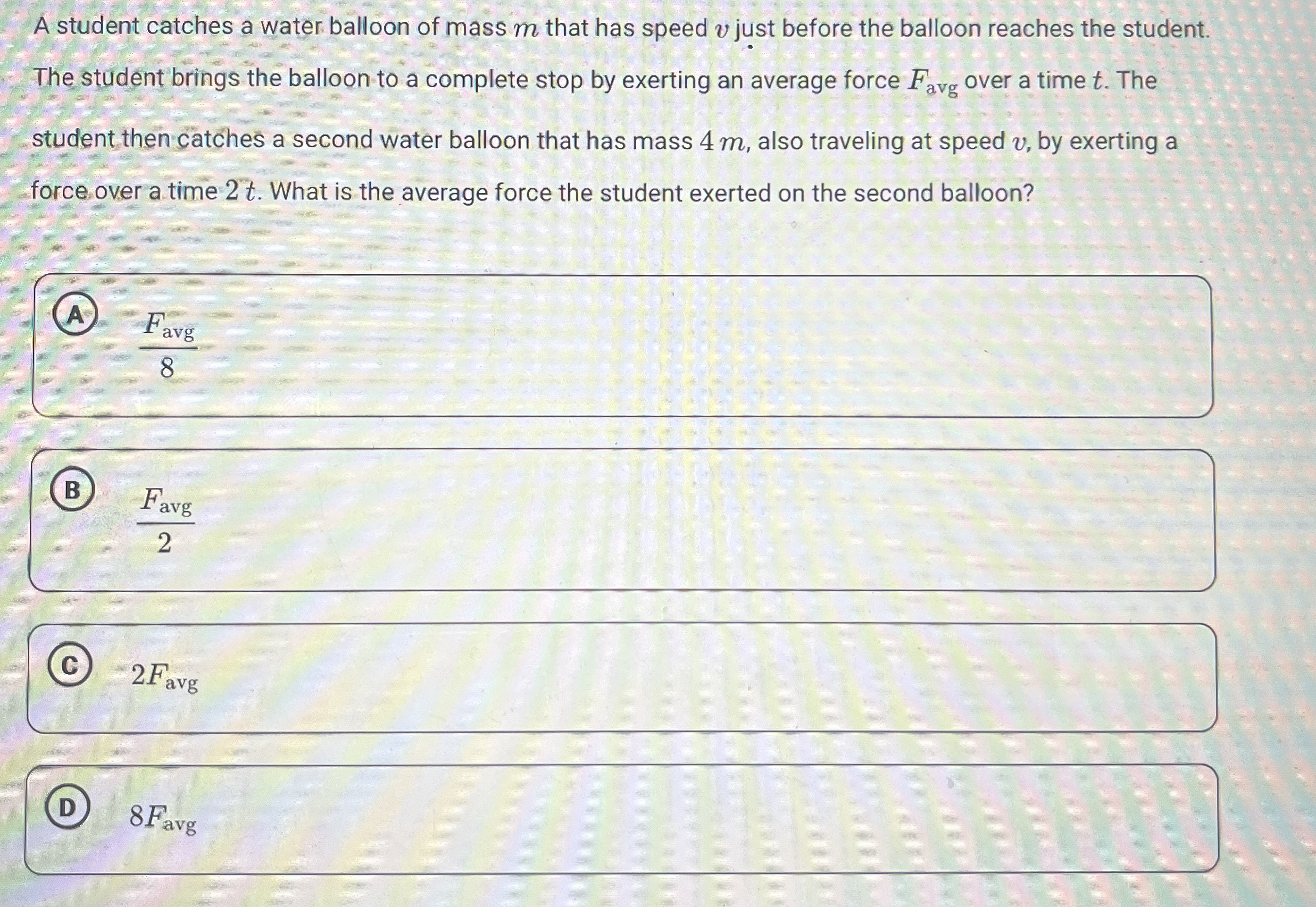 A student catches a water balloon of mass m that