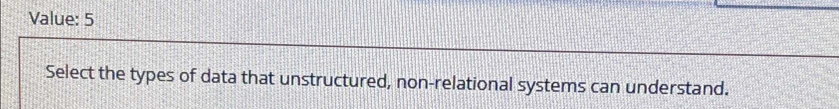 Value: 5 Select the types of data that