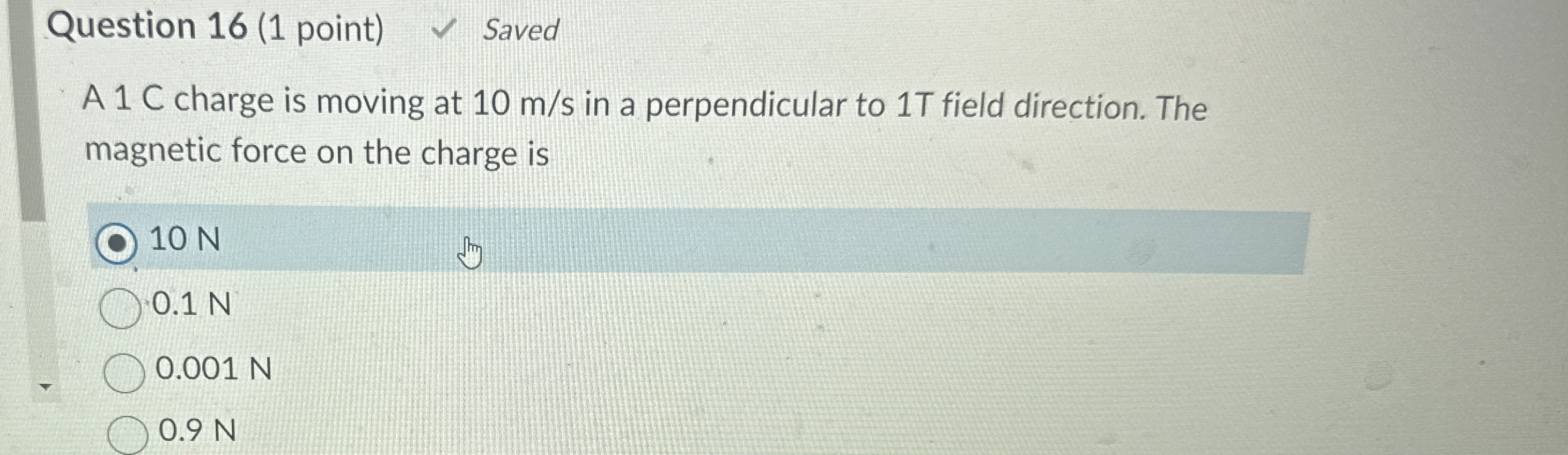 Question 1 6 ( 1 point ) Saved A 1 C charge is
