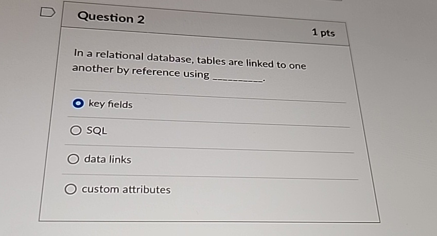Question 2 1 pts In a relational database, tables