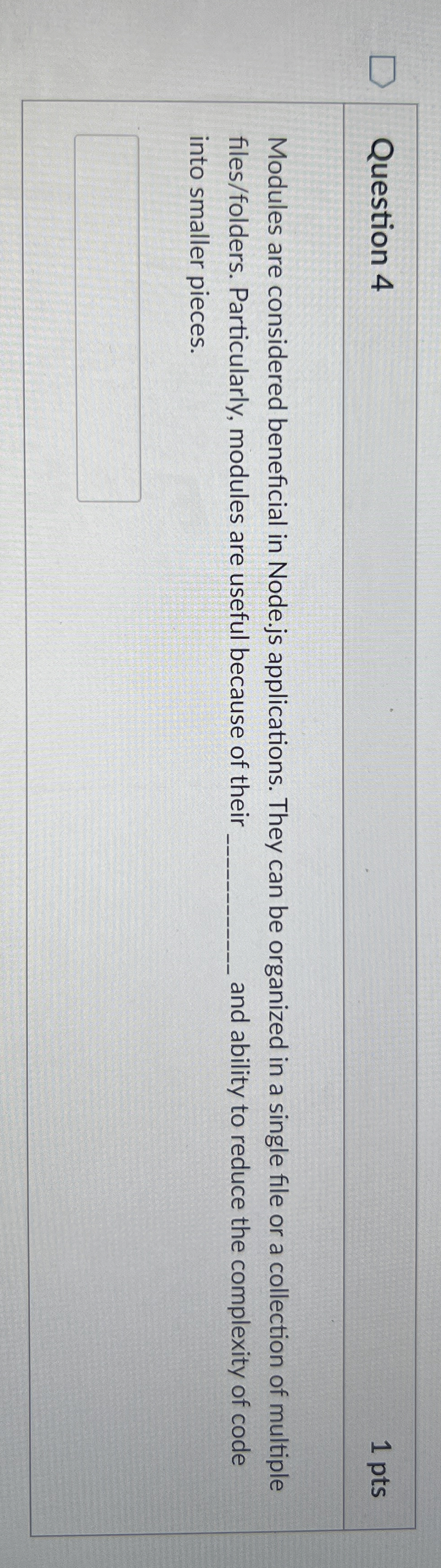 Question 4 1 pts Modules are considered