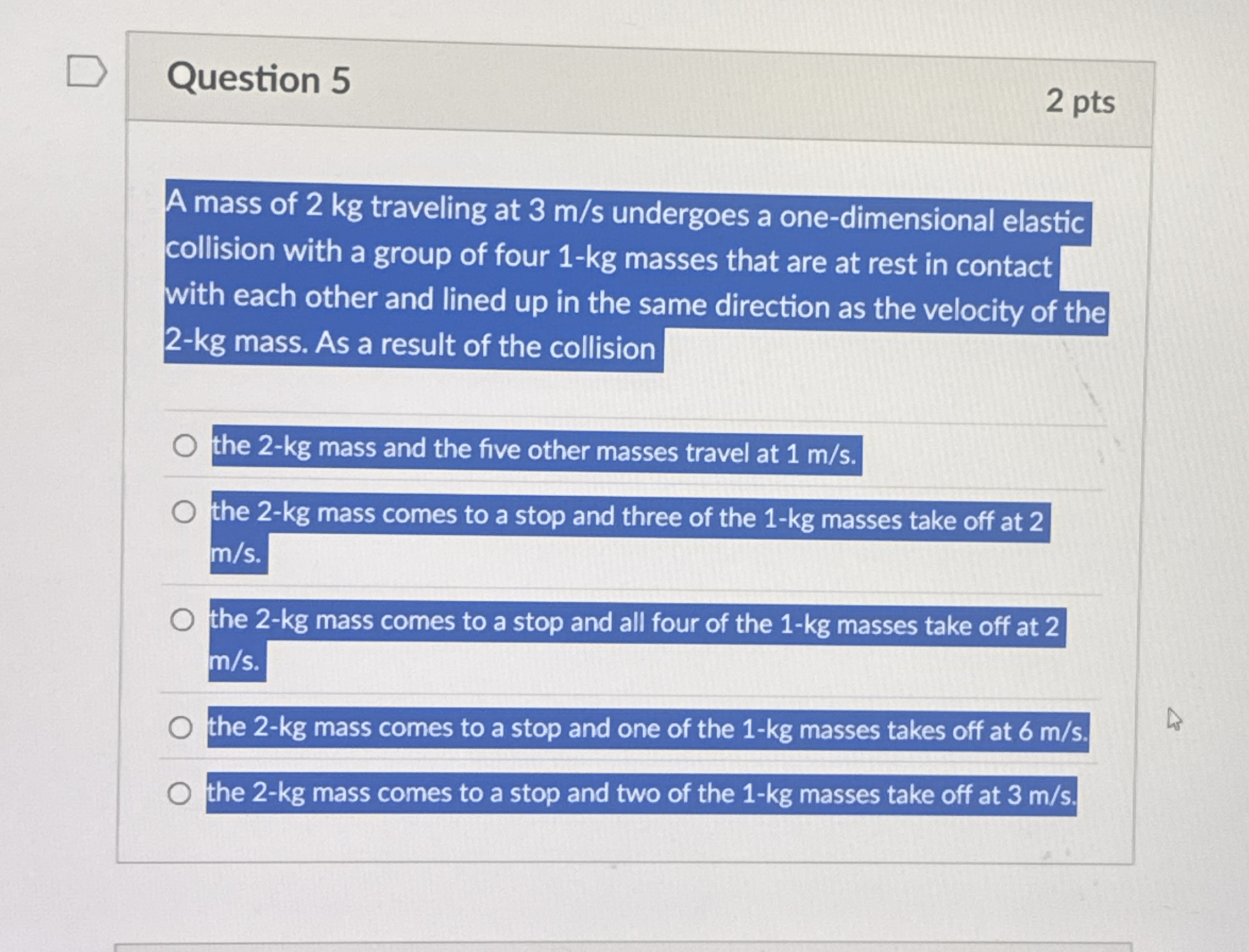 Question 5 2 pts A mass of 2 kg traveling at 3 m
