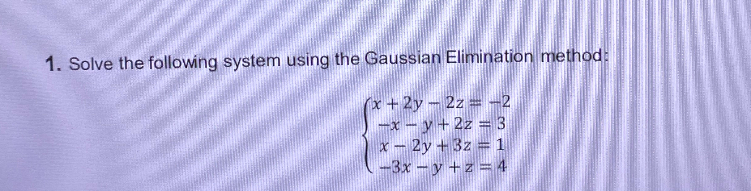 Solve the following system using the Gaussian