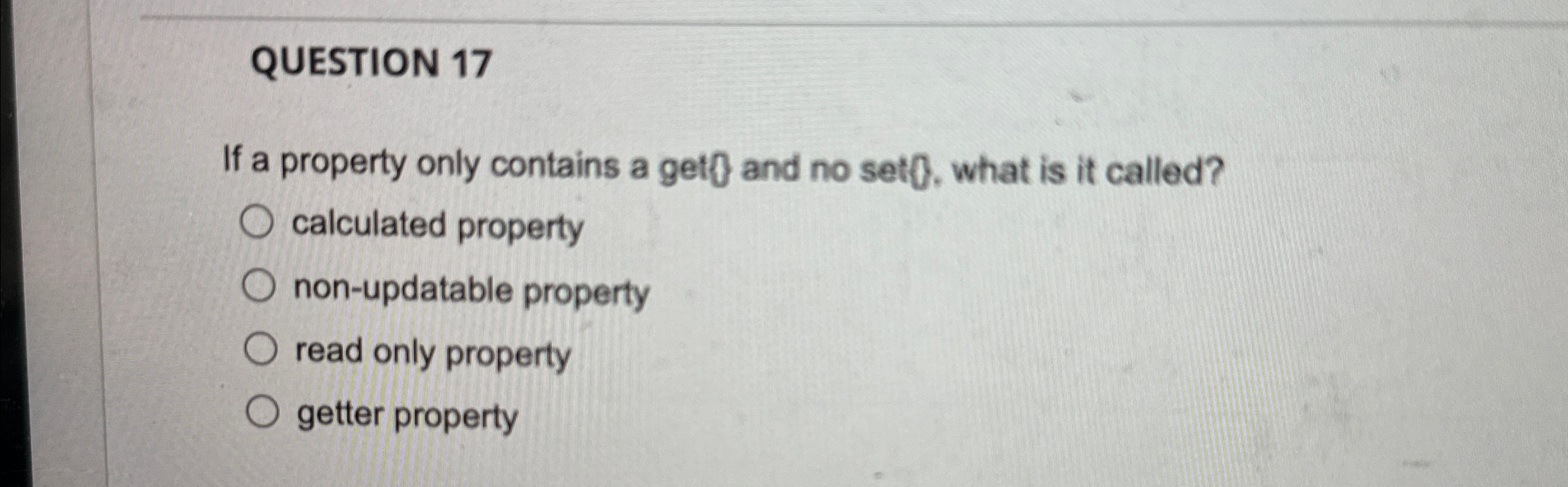 QUESTION 1 7 If a property only contains a get?