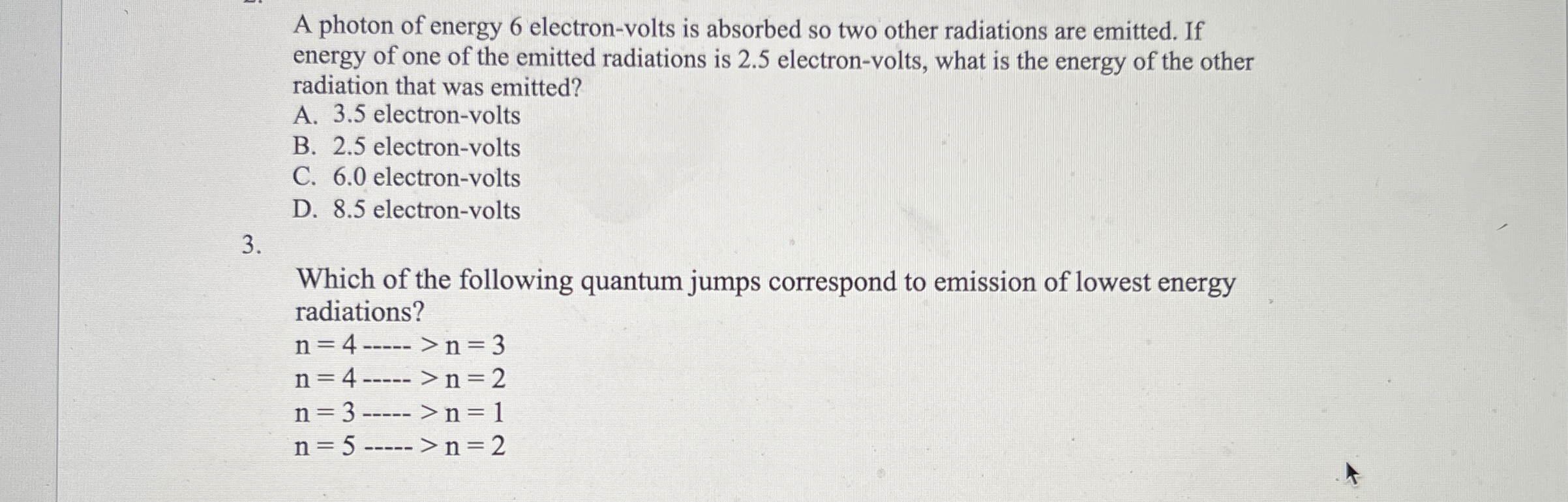 A photon of energy 6 electron - volts is absorbed