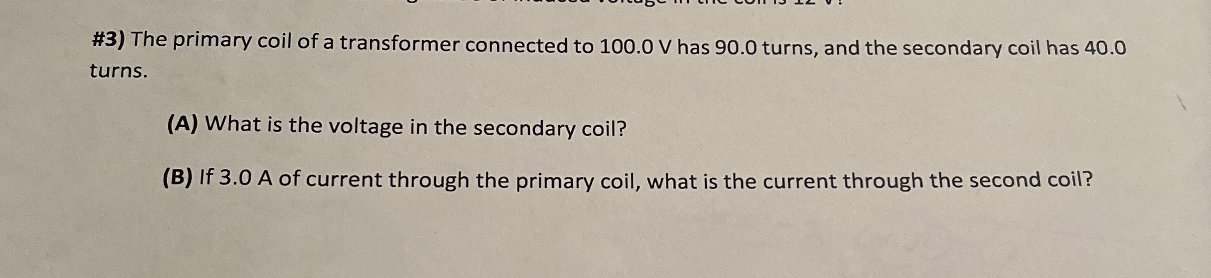 # 3 ) The primary coil of a transformer connected