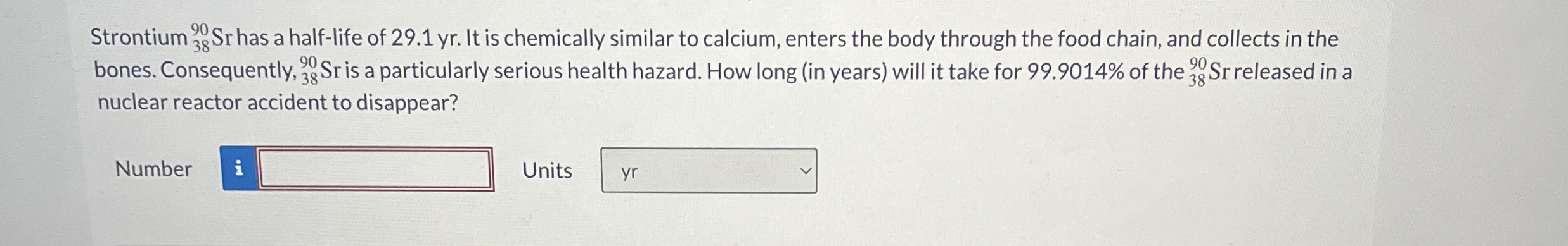 Strontium ? 3 8 9 0 S r has a half - life of 2 9