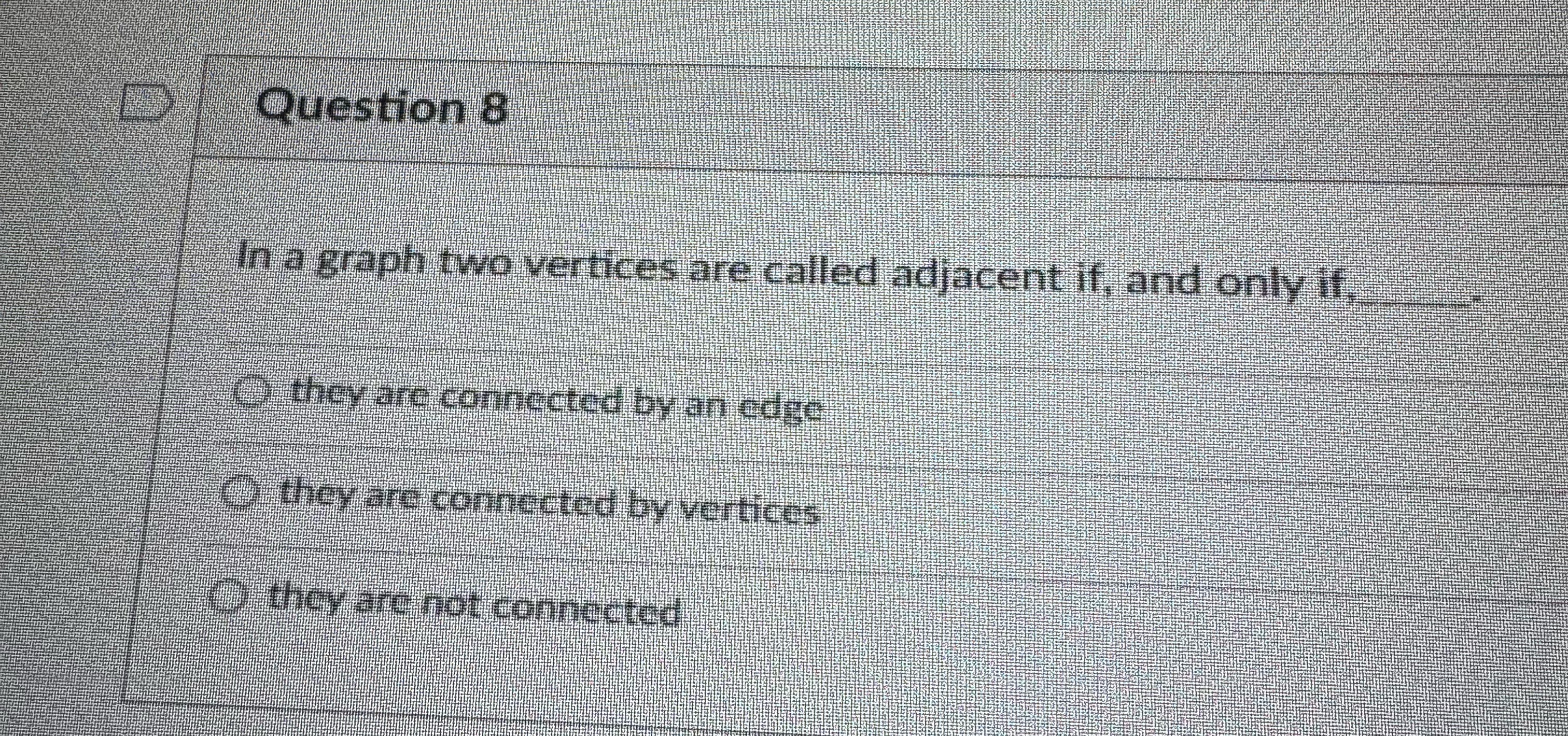 Question 8 In a graph two vertices are called